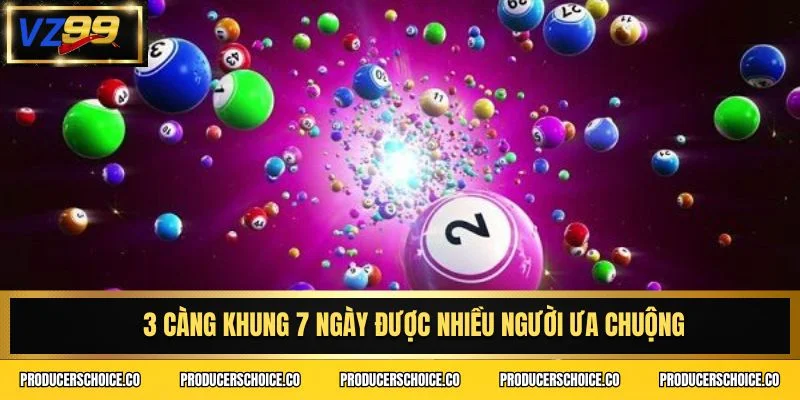 3 càng khung 7 ngày được nhiều người ưa chuộng