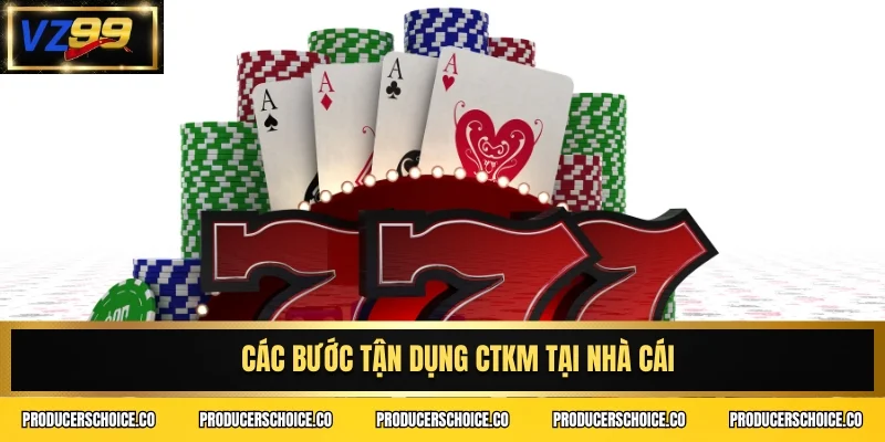 Các bước tận dụng CTKM tại nhà cái