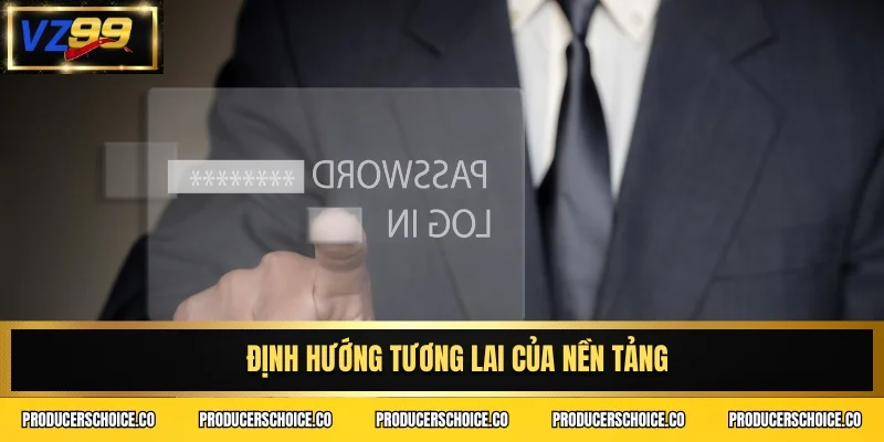 Định hướng tương lai của nền tảng