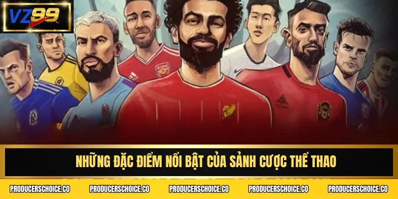 Những đặc điểm nổi bật của sảnh cược thể thao