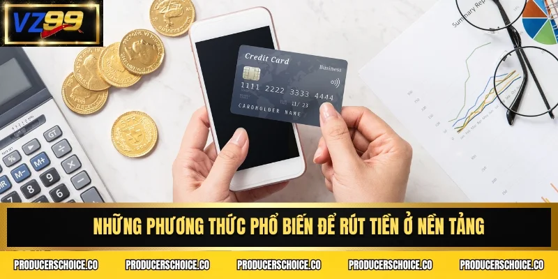 Những phương thức phổ biến để rút tiền ở nền tảng