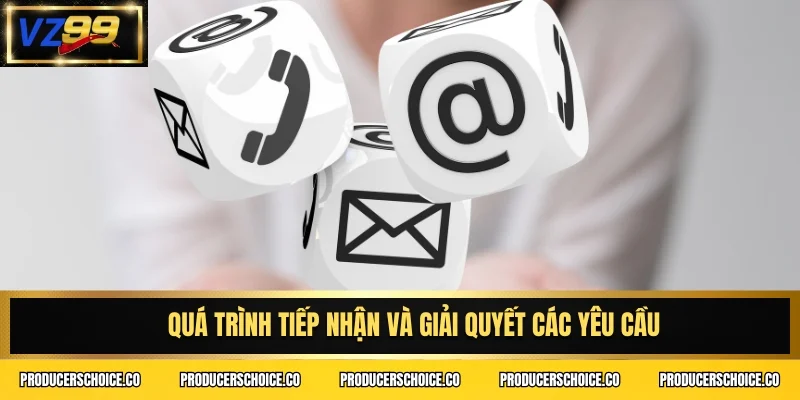 Quá trình tiếp nhận và giải quyết các yêu cầu