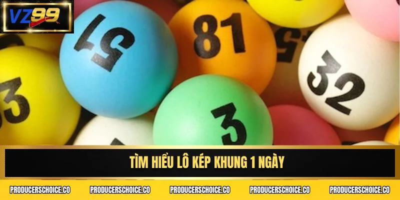 Tìm hiểu lô kép khung 1 ngày